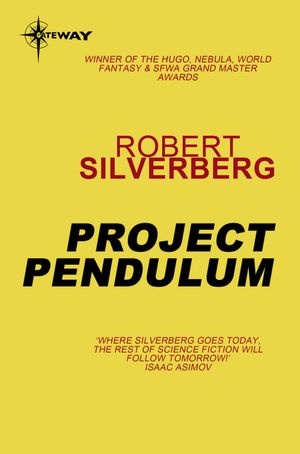 Cover Art for 9780575106529, Project Pendulum by Robert Silverberg