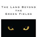 Cover Art for 9781456791568, The Land Beyond the Green Fields by Joan Campbell