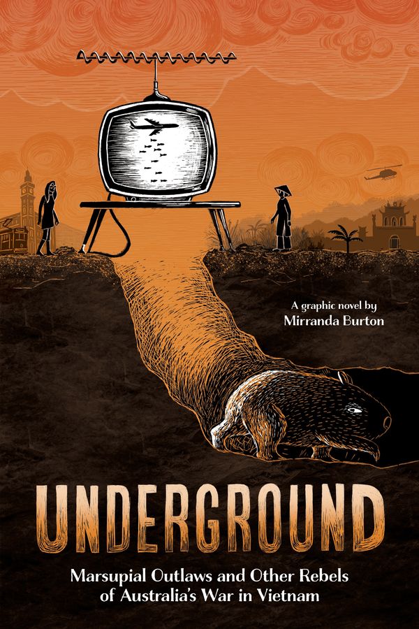 Cover Art for 9781760631475, Underground: Marsupial Outlaws and Other Rebels of Australia's War in Vietnam by Mirranda Burton