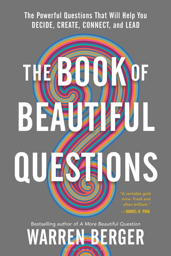 Cover Art for 9781632869579, The Book of Beautiful Questions: The Powerful Questions That Will Help You Decide, Create, Connect, and Lead by Warren Berger
