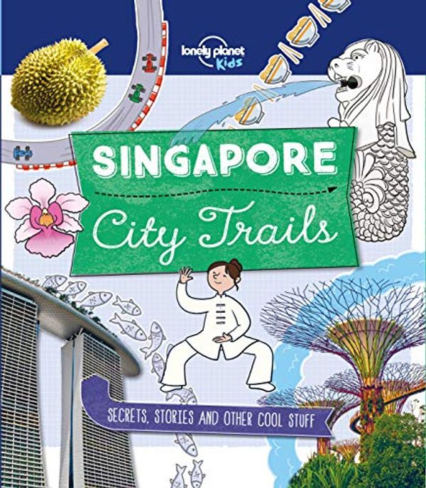 Cover Art for B07F9P9CMR, City Trails - Singapore (Lonely Planet Kids) by Lonely Planet Kids