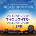 Cover Art for 9781401911850, Change Your Thoughts - Change Your Life, 8-CD Set: Living the Wisdom of the Tao by Dr. Wayne W. Dyer