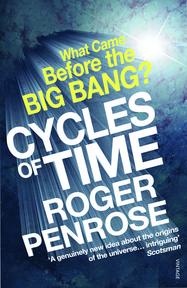 Cover Art for 9780099505945, Cycles of Time: An Extraordinary New View of the Universe by Roger Penrose