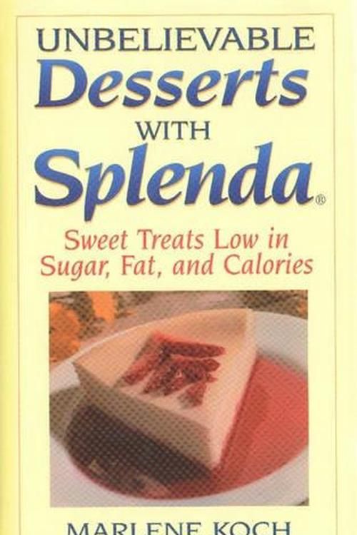 Cover Art for 9780871319647, Unbelievable Desserts with Splenda: Sweet Treats Low in Sugar, Fat and Calories by Marlene Koch