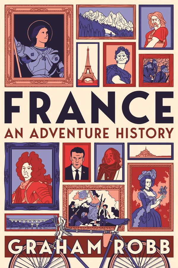 Cover Art for 9781529007626, France: An Adventure History by Graham Robb