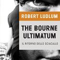Cover Art for B007CYL53S, The Bourne ultimatum - Il ritorno dello sciacallo: Jason Bourne vol. 3 (Serie Jason Bourne) (Italian Edition) by Robert Ludlum