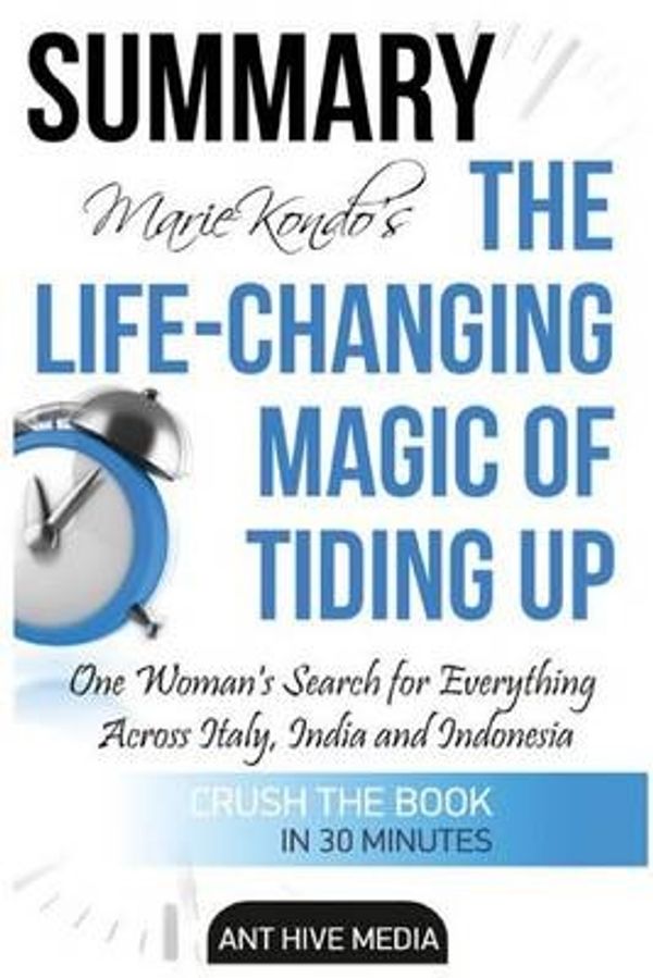 Cover Art for 9781532806759, Marie Kondo's The Life Changing Magic of Tidying Up: The Japanese Art of Decluttering and Organizing by Ant Hive Media