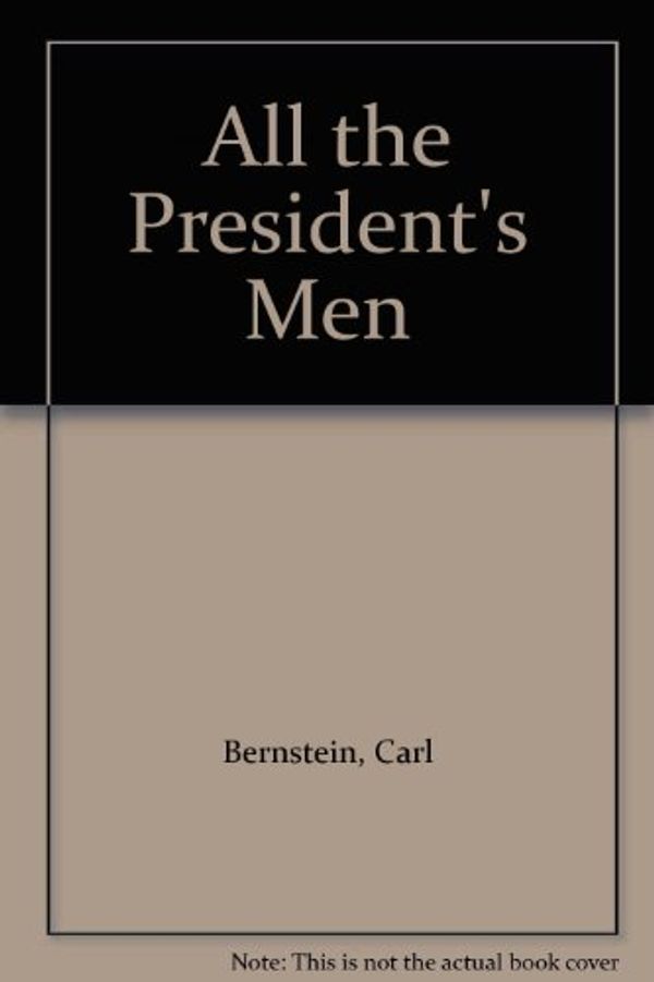 Cover Art for 9781402569586, All the President's Men by Carl Bernstein, Bob Woodward