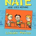 Cover Art for 9780062086976, Big Nate: Here Goes Nothing by Lincoln Peirce