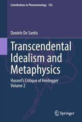 Cover Art for 9783031395895, Transcendental Idealism and Metaphysics: Husserl's Critique of Heidegger. Volume 2: 126 by De Santis, Daniele