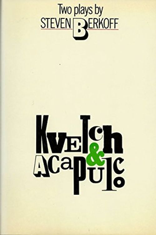 Cover Art for 9780802100047, Kvetch and Acapulco by Steven Berkoff