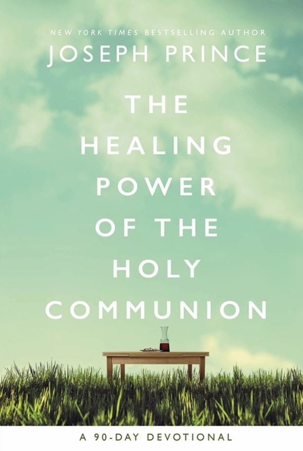 Cover Art for 9780785229438, The Healing Power Of The Holy Communion: A 90-day Guide To Divine Health by Joseph Prince