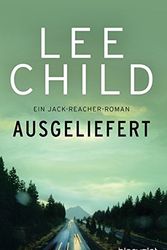 Cover Art for 9783734105135, Ausgeliefert: Ein Jack-Reacher-Roman by Lee Child