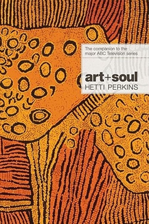Cover Art for 9780522857634, Art + Soul: A journey into the world of Aboriginal art by Hetti Perkins