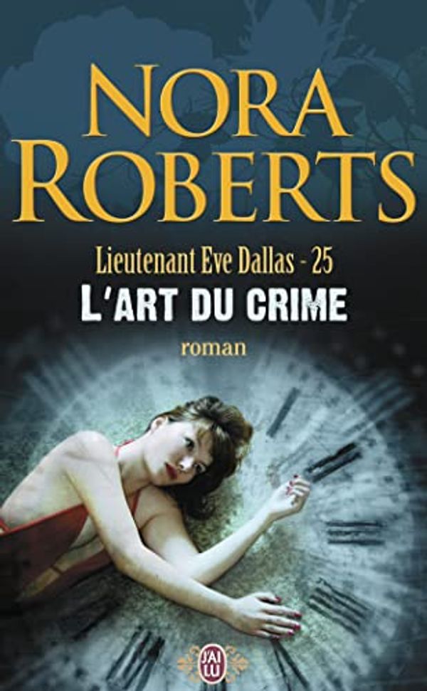 Cover Art for 9782290008935, Lieutenant Eve Dallas, Tome 25 : L'art du crime by Nora Roberts