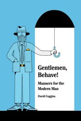 Cover Art for 9781419727337, Gentlemen, Behave!: Manners for the Modern Man by David Coggins