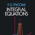 Cover Art for 0800759648283, Integral Equations by F.G. Tricomi