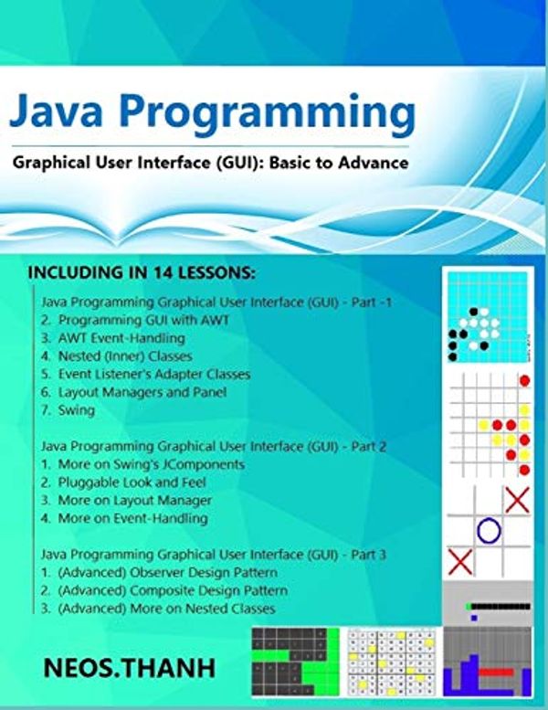 Cover Art for 9781689318013, Java Programming: Graphical User Interface, Introduction to Java Gaming & Graphics Programming, An Introduction to Java Graphics and Event-Driven Programming, Easily & Comprehensive by Neos Thanh