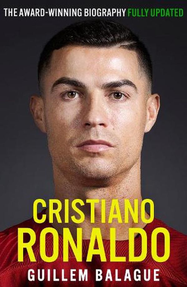 Cover Art for 9781399619196, Cristiano Ronaldo: The Definitive Biography – Fully Revised and Updated by Guillem Balague