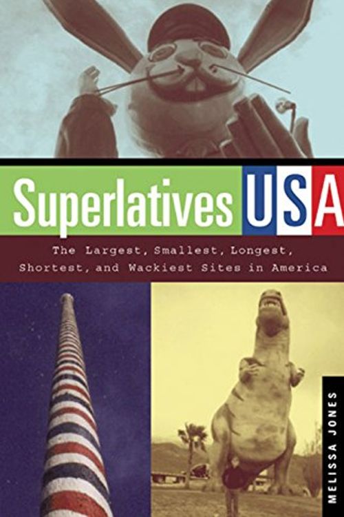 Cover Art for 9781931868853, Superlatives USA: The Largest, Smallest, Longest, Shortest, and Wackiest Sites in America by Melissa Jones