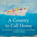 Cover Art for 9781783526062, A Country to Call Home: An anthology on the experiences of young refugees and asylum seekers: An anthology on the experiences of young refugees and asylum seekers by Lucy Popescu