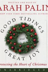 Cover Art for 9780062305923, Good Tidings and Great Joy CD: Protecting the Heart of Christmas by Sarah Palin