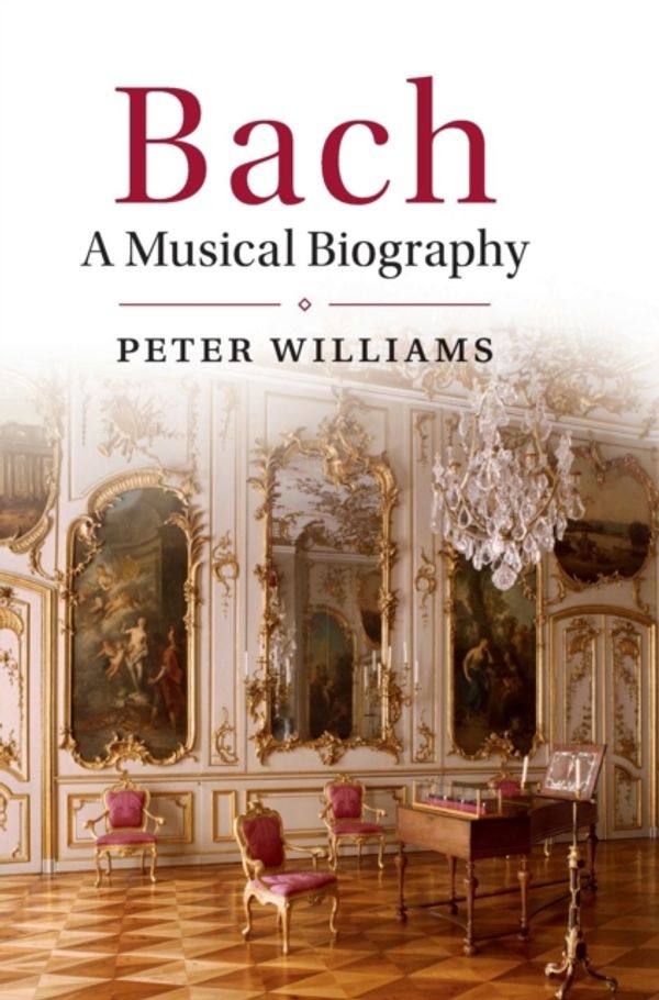 Cover Art for 9781107139251, BachA Musical Biography by Peter Williams