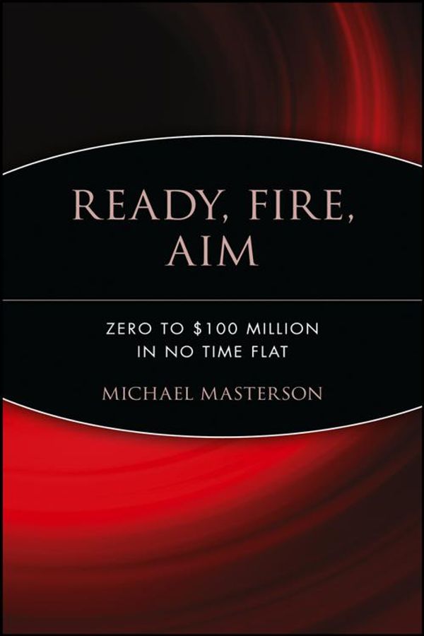 Cover Art for 9780470258750, Ready, Fire, Aim by Michael Masterson