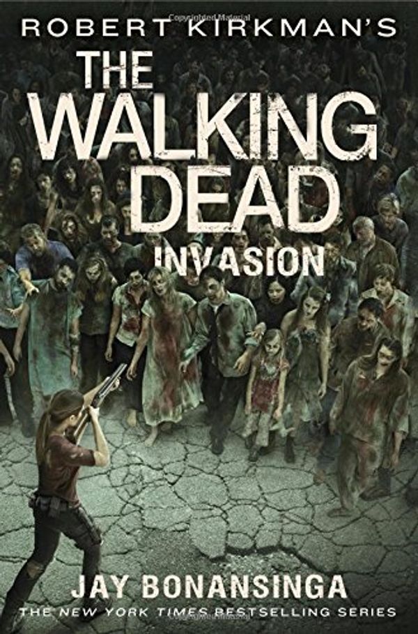 Cover Art for 9781250058508, Robert Kirkman's the Walking Dead: Invasion by Jay Bonansinga