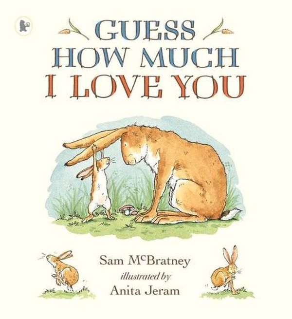 Cover Art for 9781529507416, Guess How Much I Love You by Sam McBratney