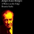 Cover Art for 9781844675883, Jorge Luis Borges: A Writer on the Edge by Beatriz Sarlo