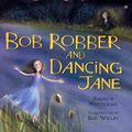 Cover Art for 9780224064651, Bob Robber And Dancing Jane by Andrew Matthews