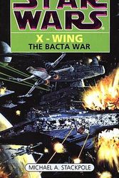 Cover Art for 9780553409246, Bacta War (Star Wars X Wing) by Michael A. Stackpole