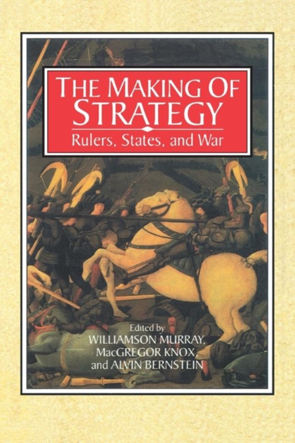 Cover Art for 9780521566278, The Making of Strategy by Williamson Murray