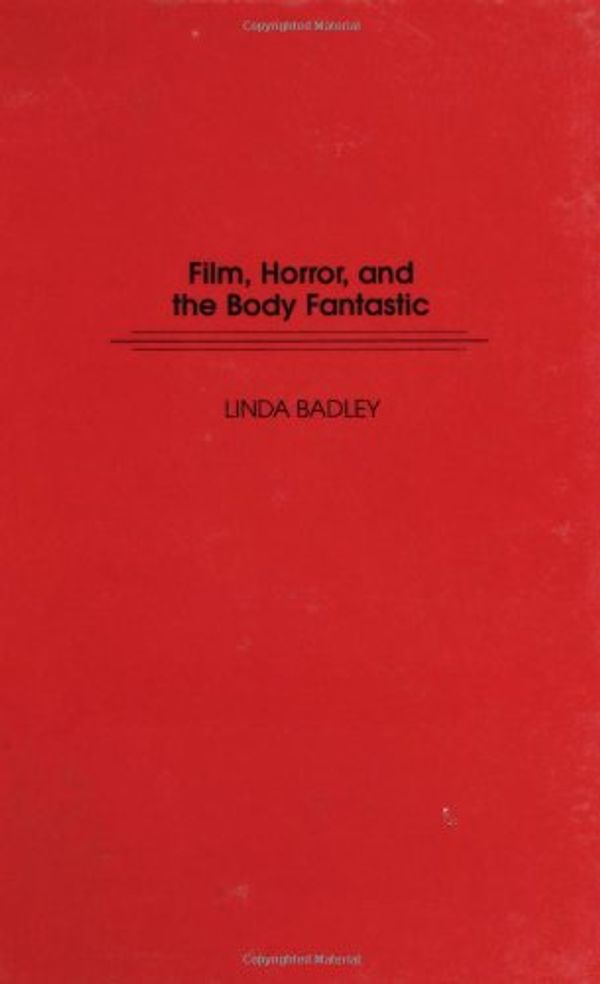 Cover Art for 9780313275234, Film, Horror and the Body Fantastic by Linda Badley