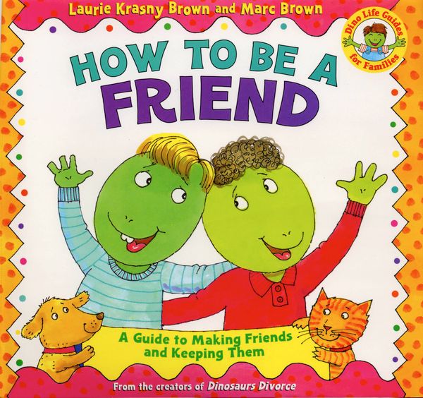 Cover Art for 9780316111539, How to Be a Friend by Laurie Krasny Brown