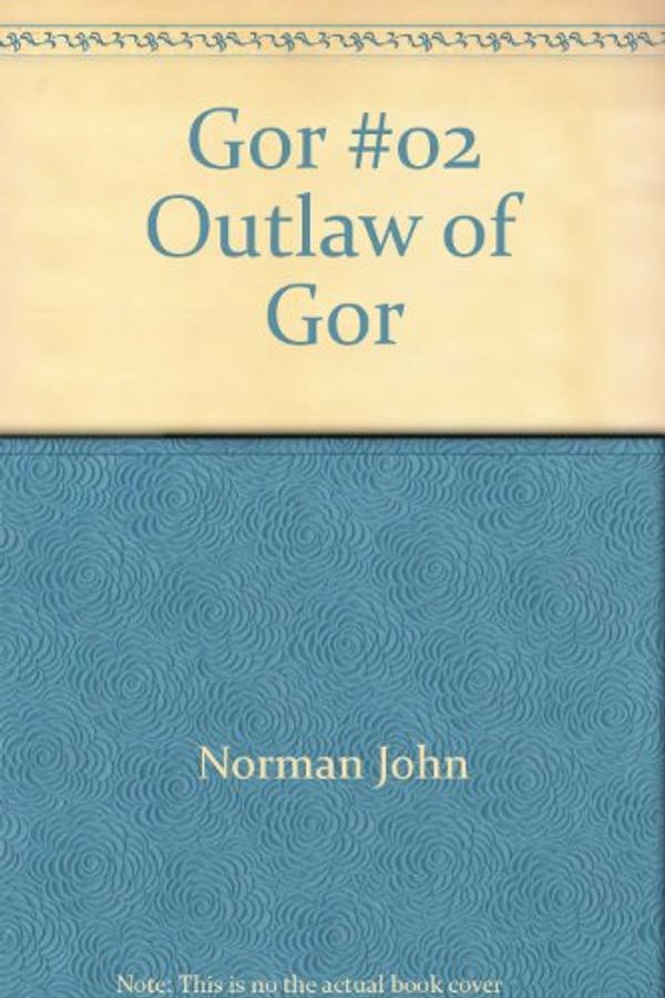 Cover Art for 9780345320629, Gor #02 Outlaw of Gor by John Norman