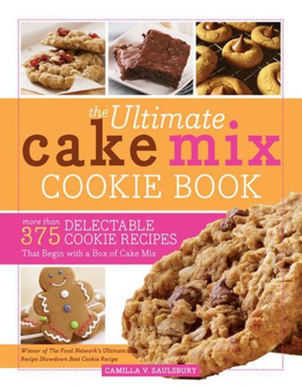 Cover Art for 9781402261893, The Ultimate Cake Mix Cookie Book by Camilla Saulsbury
