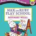 Cover Art for 9780613640640, Max and Ruby Play School by Rosemary Wells