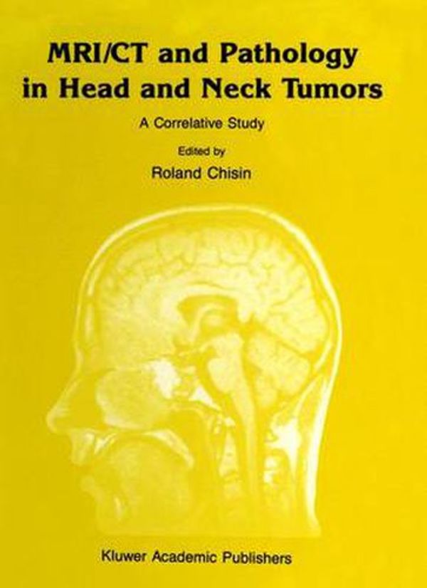 Cover Art for 9780792302278, MRI/CT and Pathology in Head and Neck Tumors: A Correlative Study (Series in Radiology) by Mark W. Ragozzino