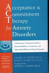 Cover Art for 9781572244276, Acceptance and Commitment Therapy for Anxiety Disorders by Georg H. Eifert, John P. Forsyth