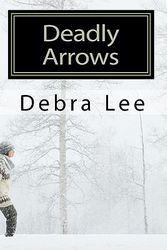 Cover Art for 9781453816998, Deadly Arrows by Debra Lee