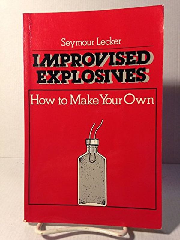 Cover Art for 9780873643207, Improvised Explosives: How to Make Your Own by Seymour Lecker