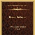 Cover Art for 9781163967287, Daniel Webster Daniel Webster by Elizabeth A Reed (author), G Mercer Adam (author)