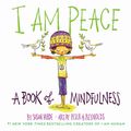 Cover Art for 9781419731525, I Am Peace: A Book of Mindfulness by Susan Verde