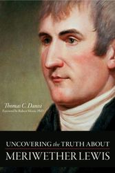 Cover Art for 9781616145057, Uncovering The Truth About Meriwether Lewis by Thomas C. Danisi