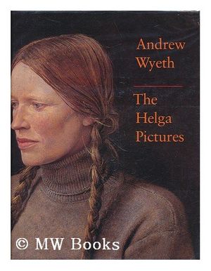 Cover Art for 9780810917880, Andrew Wyeth: The Helga Pictures by John Wilmerding