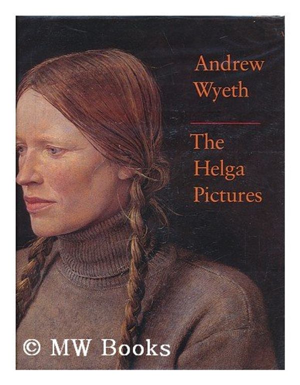 Cover Art for 9780810917880, Andrew Wyeth: The Helga Pictures by John Wilmerding