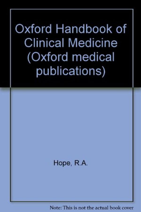 Cover Art for 9780192613929, Oxford Handbook of Clinical Medicine by R.a. Hope, Murray Longmore