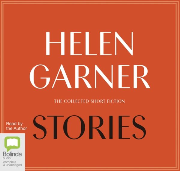 Cover Art for 9780655628538, Stories: The Collected Short Fiction by Helen Garner